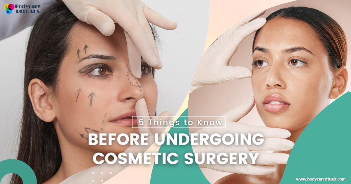 5 Things To Know Before Undergoing Cosmetic Surgery