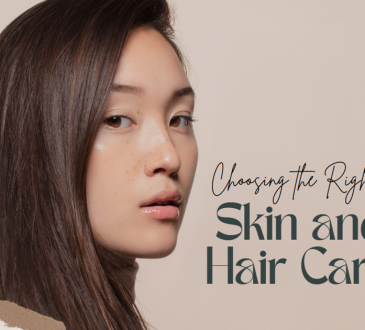 Choosing the Right Skin and Hair Care