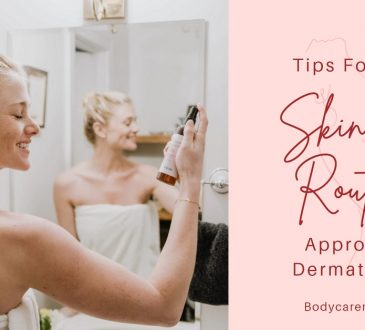 Tips For Your Skincare Routine Approved By Dermatologists