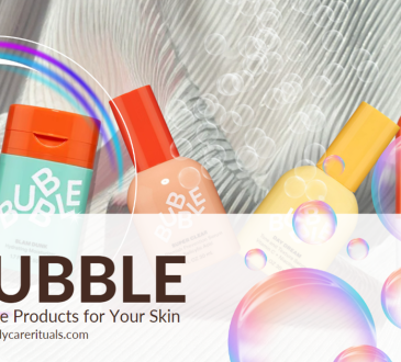 How to Choose the Best Bubble Skincare Products for Your Skin