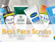 Best Face Scrubs for Oily Skin