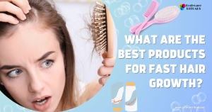 Best Products for Fast Hair Growth