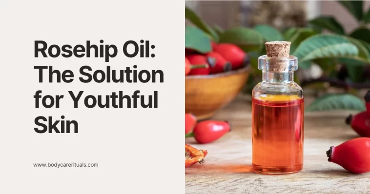 Rosehip Oil: The 2025 Solution for Youthful Skin