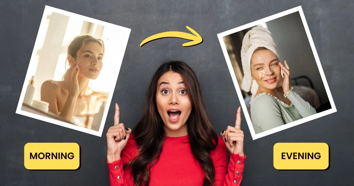 Morning vs Evening Skincare: Expert Tips for Radiant Skin